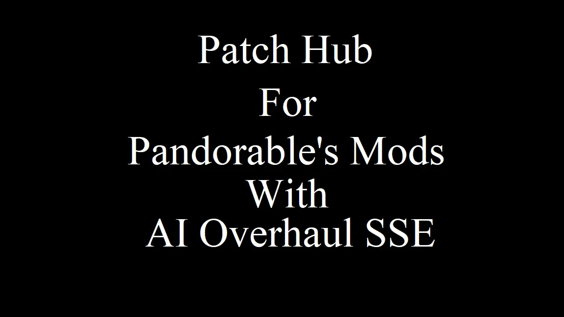 Pandorable S Npcs And Ai Overhaul Sse Patches At Skyrim Special Edition