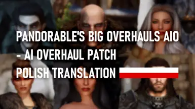 Pandorable S Big Overhauls Aio Ai Overhaul Patch Polish At Skyrim