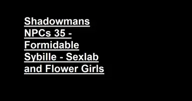 Shadowmans NPCs 35 Formidable Sybille Sexlab And Flower Girls PT BR