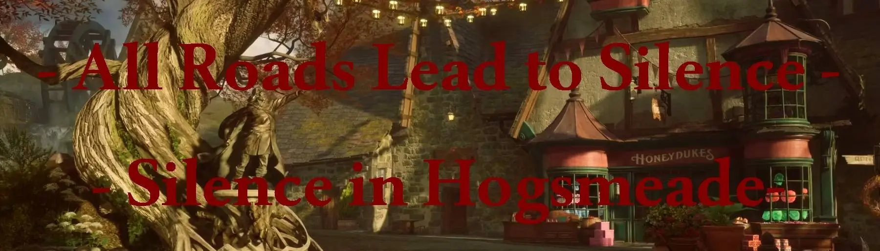 All Roads Lead To Silence Silence In Hogsmeade At Hogwarts Legacy