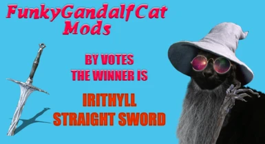 Winner and next mod is Irithyll Straight Sword
