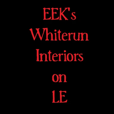 EEK's Whiterun Interiors on LE  -Check Description-