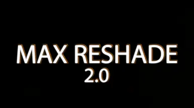 MAX RESHADE 2 IS OUT