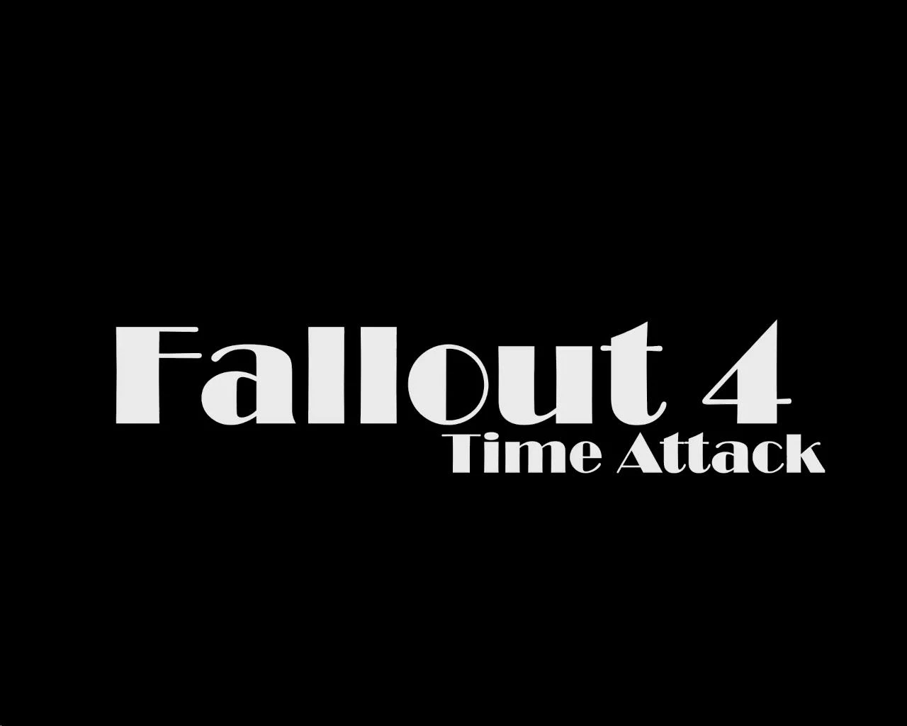 Fallout 4 - Time Attack Fallout 4 - Time Attack