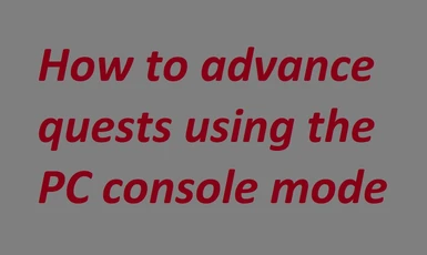 How to advance quests using the PC console mode