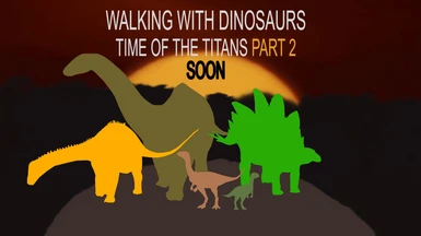 Walking With Dinosaurs - Time of the Titans Part2 Coming soon