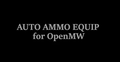 Auto Ammo Equip (OpenMW)