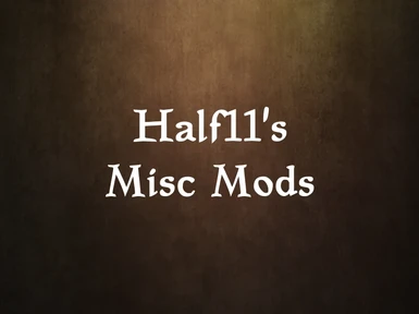 Half11's Misc Mods