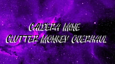 Caldera Mine - Clutter Monkey Overhaul