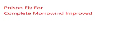 Complete Morrowind Improved - Poison Fix