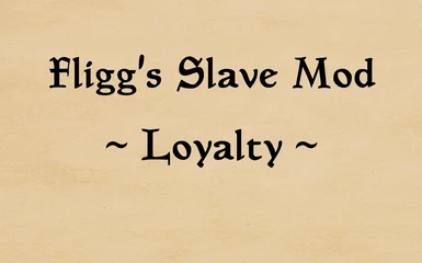 Fligg's Slave Mod - Loyalty