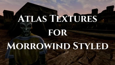 Atlas textures for Morrowind Styled and Normal Styled