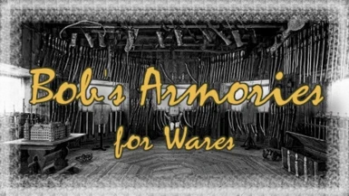Bob's Armories for Wares