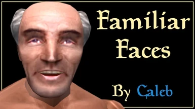 Familiar Faces by Caleb (Updated)