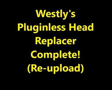 Westley's Pluginless Head Replacer Complete