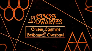 Of Eggs and Dwarves - Gnisis Eggmine and Bethamez Overhaul