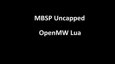 MBSP Uncapped (OpenMW Lua) - NCGD Compat