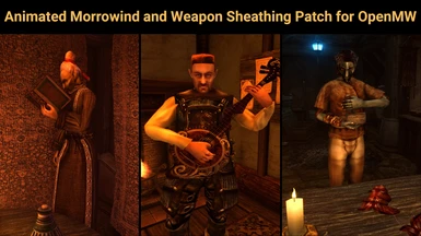 Animated Morrowind and Weapon Sheathing patch for OpenMW