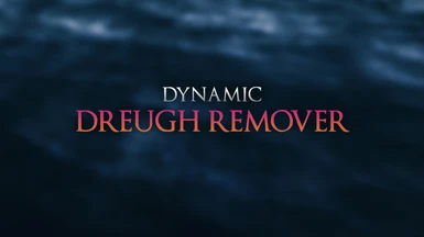 Dynamic Dreugh Remover