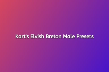 Kart's Elvish Breton Male Presets