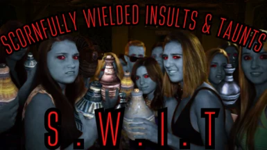 Scornfully Wielded Insults and Taunts (S.W.I.T)