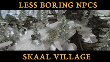 Less Boring NPCS - Skaal Village