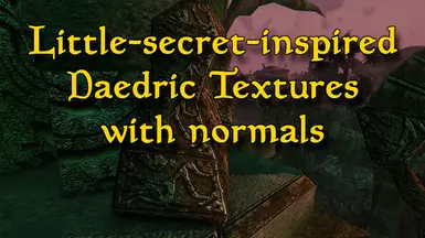 Little-secret-inspired Daedric Textures with normals