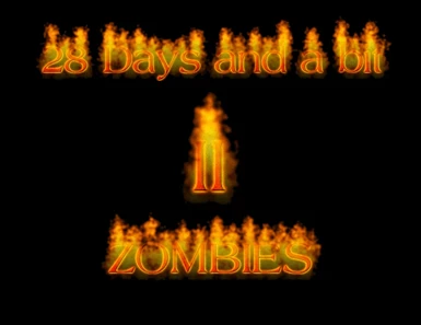 28 Days and a bit 2 ZOMBIES