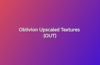 Oblivion Upscaled Textures (OUT)