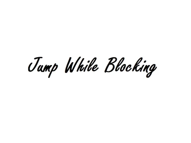 Jump While Blocking (OBSE)