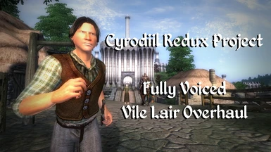 Fully Voiced Vile Lair Overhaul (Cyrodiil Redux Project)