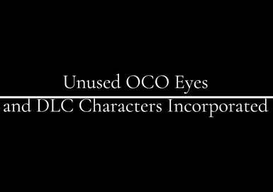 Unused OCOv2 Eyes and DLC Characters Incorporated