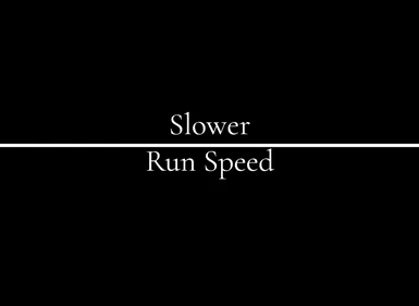 Slower Run and Walk Speed
