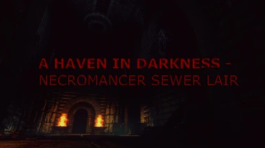 A Haven in Darkness - Necromancer Sewer Lair