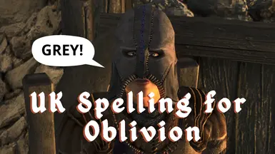 UK Spelling for Oblivion