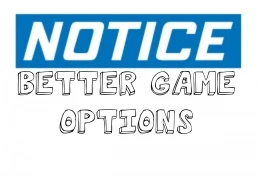 Better Game Options