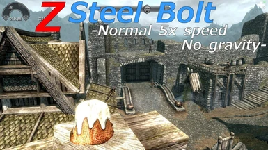 Z Steel Bolt -Normal 5x speed No gravity-