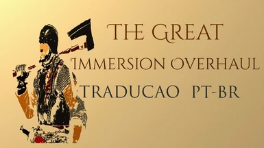 The Great Immersion Overhaul -- Traducao PT-BR