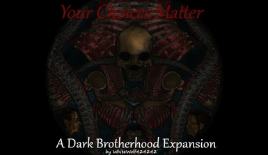 Your Choices Matter - A Dark Brotherhood Expansion