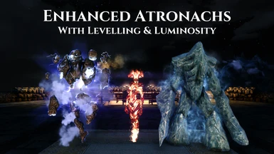 Enhanced Atronachs - With Levelling And Luminosity LE