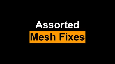 Assorted Mesh Fixes LE -Updated-