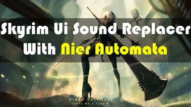 Skyrim Ui Sound Replacer With Nier Automata