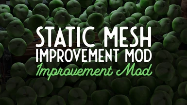 Static Mesh Improvement Mod Improvement Mod LE