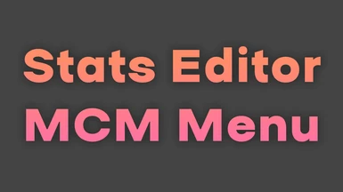 Stats Editor MCM Menu