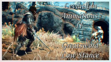 Leviathan Animations II - Greatsword Low Stance LE