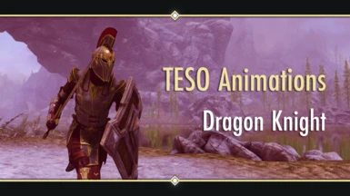 TESO Animations - Dragon Knight (Movement animations replacer) LE