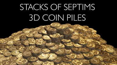 Stacks of Septims - 3D Coin Piles - LE by Xtudo