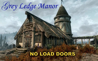 Grey Ledge Manor - No Load Doors