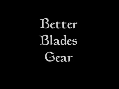 Better Blades Gear