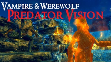 Predator Vision - Vampire Werewolf and Khajiit